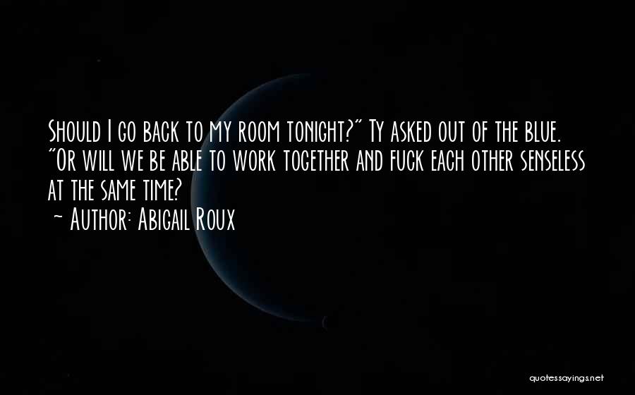 Time To Go Back To Work Quotes By Abigail Roux