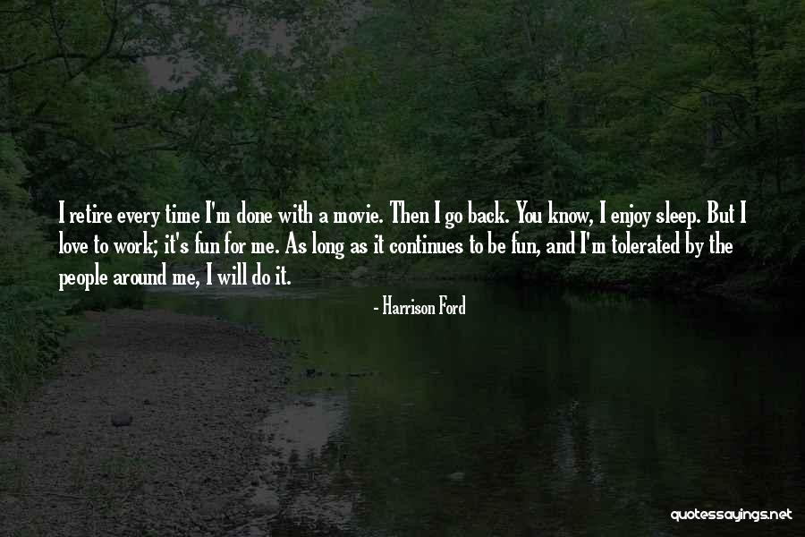 Time To Go Back To Work Quotes By Harrison Ford Time To Go Back To Work Quotes By Harrison Ford