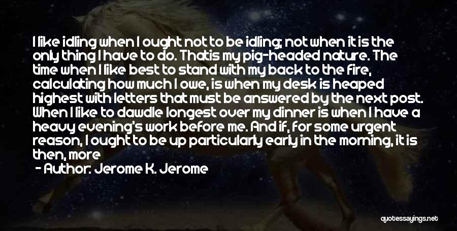 Time To Go Back To Work Quotes By Jerome K. Jerome