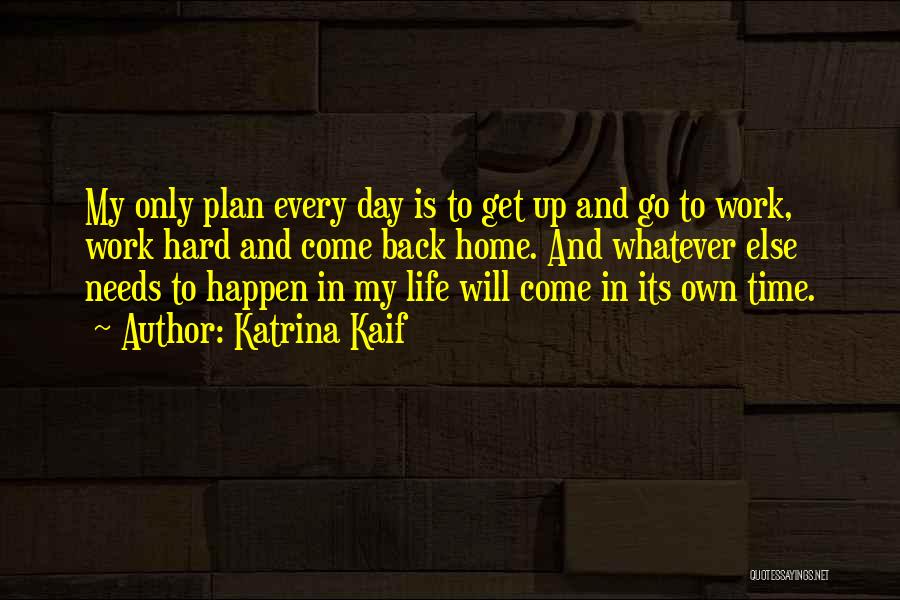 Time To Go Back To Work Quotes By Katrina Kaif