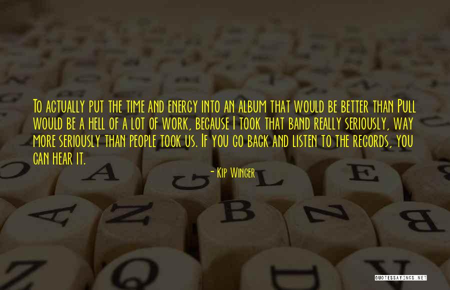 Time To Go Back To Work Quotes By Kip Winger