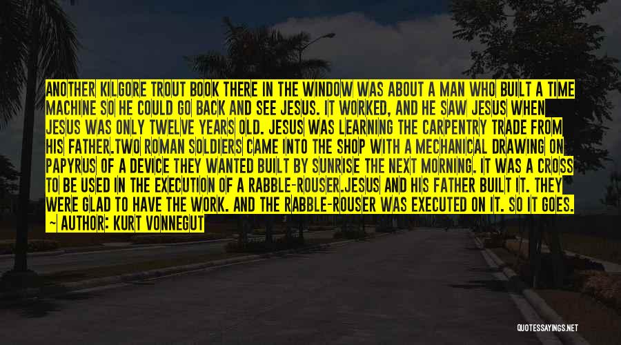 Time To Go Back To Work Quotes By Kurt Vonnegut