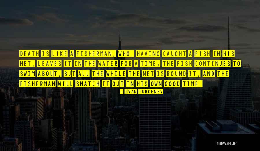 Time To Go Fishing Quotes By Ivan Turgenev Time To Go Fishing Quotes By Ivan Turgenev