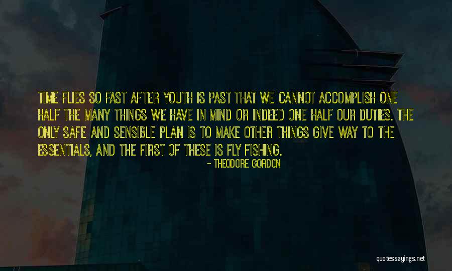 Time To Go Fishing Quotes By Theodore Gordon Time To Go Fishing Quotes By Theodore Gordon