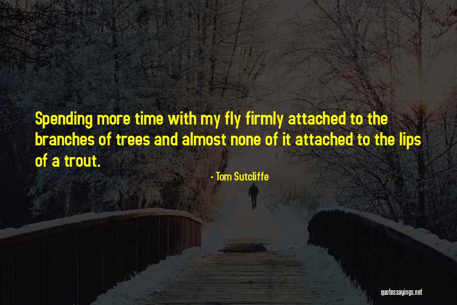 Time To Go Fishing Quotes By Tom Sutcliffe Time To Go Fishing Quotes By Tom Sutcliffe