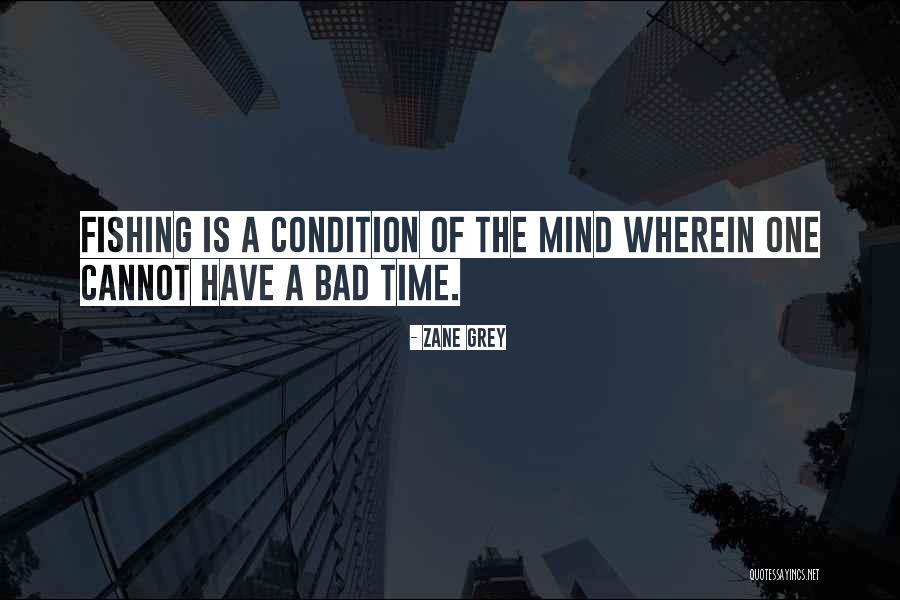 Time To Go Fishing Quotes By Zane Grey Time To Go Fishing Quotes By Zane Grey