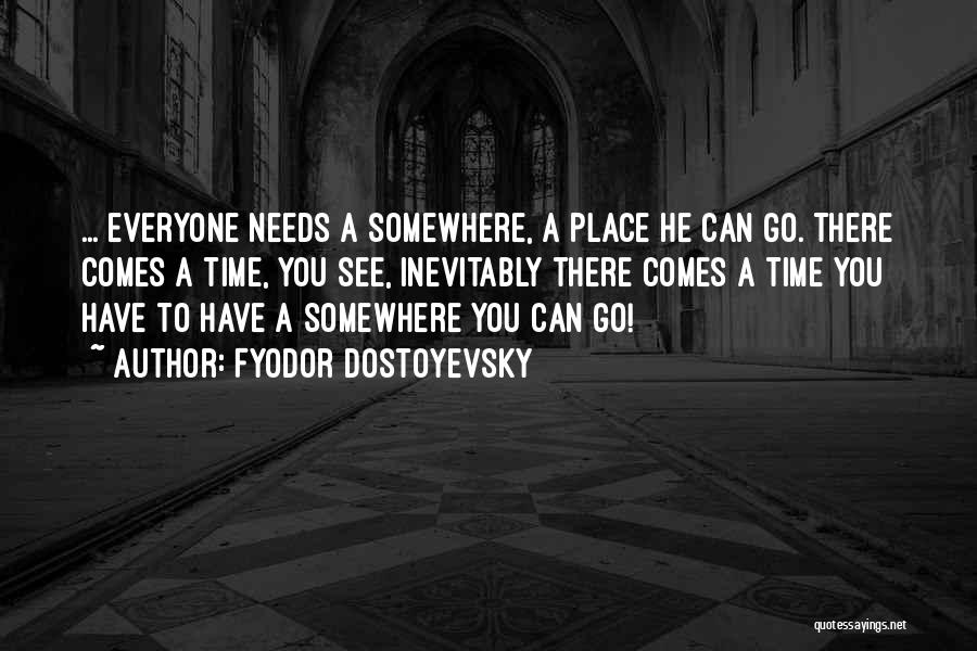 Time To Go Home Quotes By Fyodor Dostoyevsky