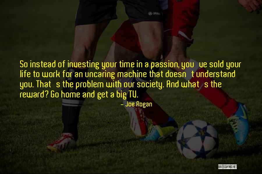 Time To Go Home Quotes By Joe Rogan