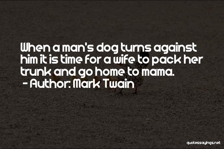 Time To Go Home Quotes By Mark Twain