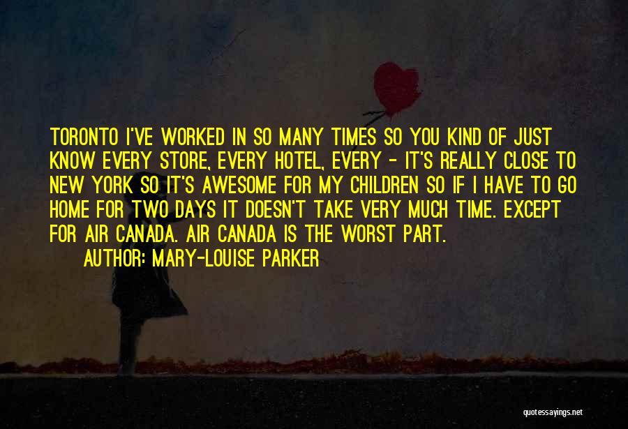 Time To Go Home Quotes By Mary-Louise Parker