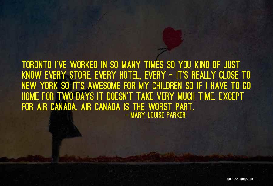 Time To Go Home Quotes By Mary-Louise Parker