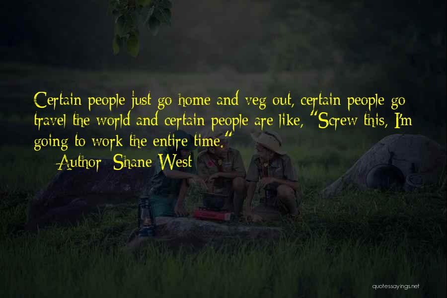 Time To Go Home Quotes By Shane West