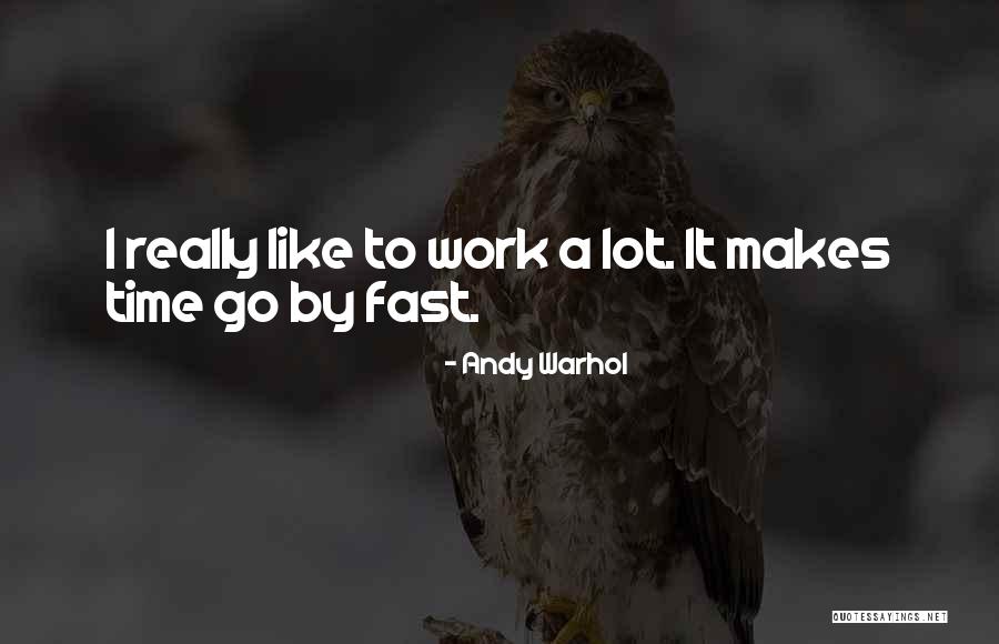 Time To Go To Work Quotes By Andy Warhol