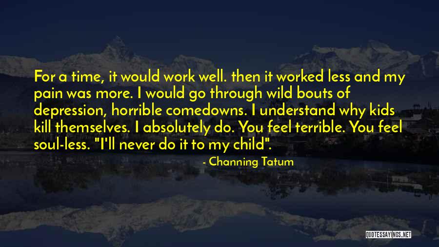 Time To Go To Work Quotes By Channing Tatum