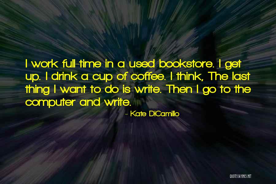 Time To Go To Work Quotes By Kate DiCamillo