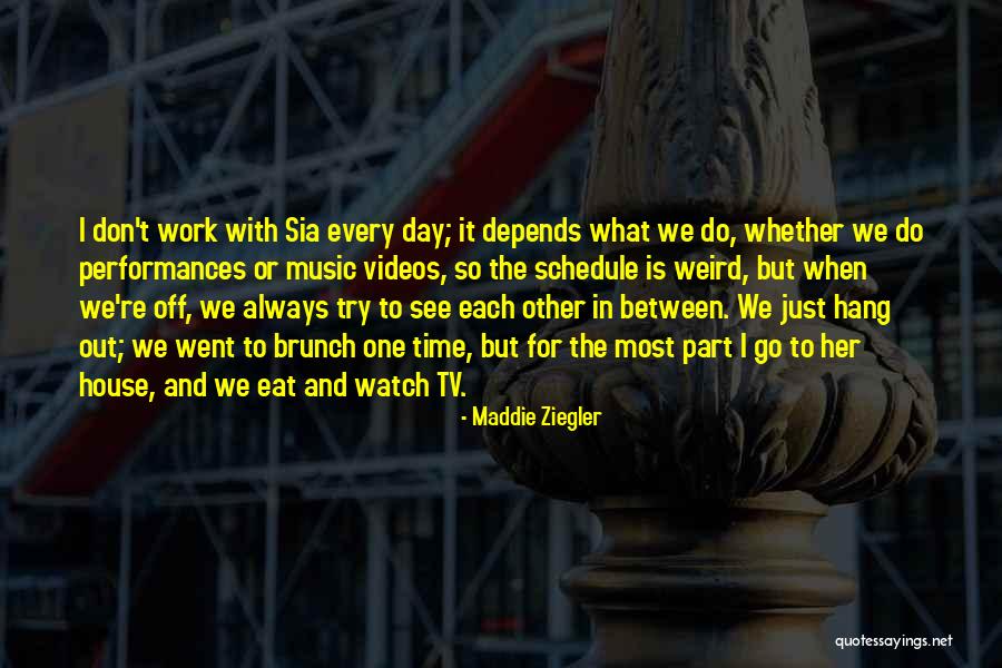 Time To Go To Work Quotes By Maddie Ziegler