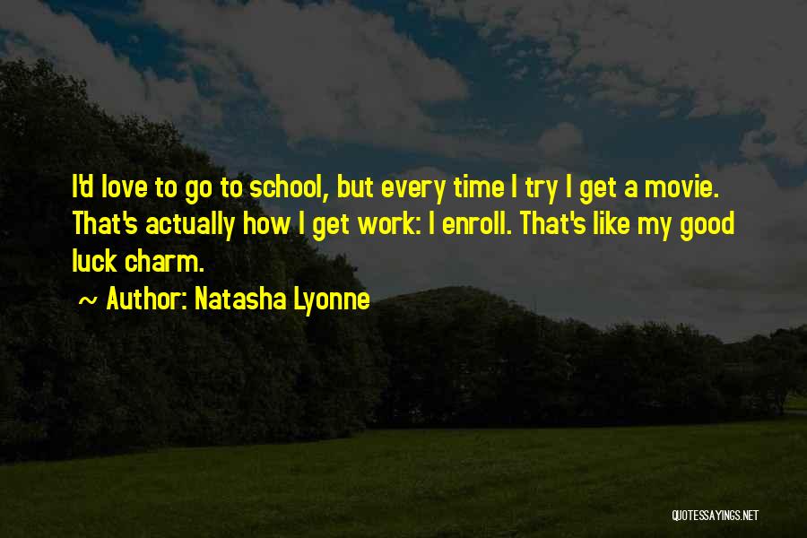 Time To Go To Work Quotes By Natasha Lyonne