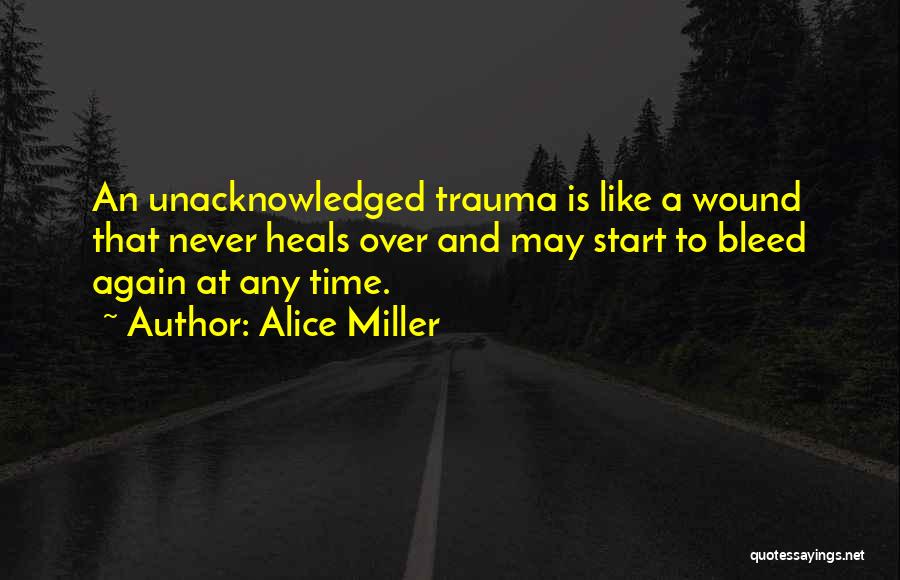 Time To Heal Quotes By Alice Miller