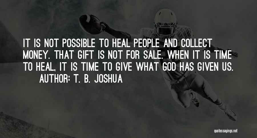 Time To Heal Quotes By T. B. Joshua