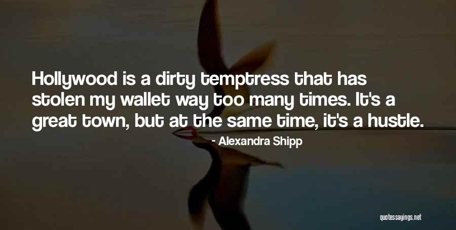 Time To Hustle Quotes By Alexandra Shipp Time To Hustle Quotes By Alexandra Shipp