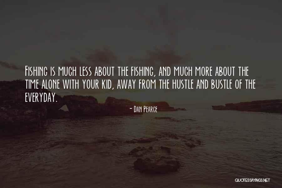 Time To Hustle Quotes By Dan Pearce Time To Hustle Quotes By Dan Pearce