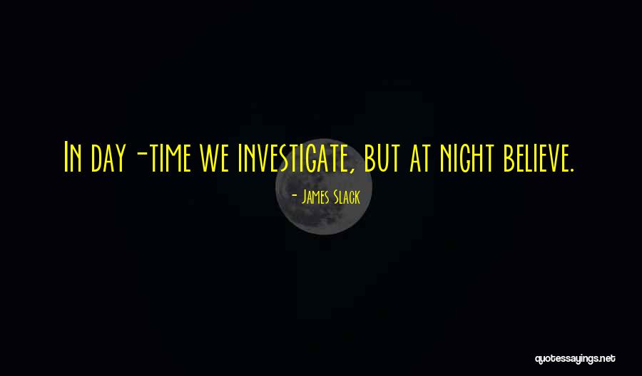 Time To Investigate Quotes By James Slack Time To Investigate Quotes By James Slack
