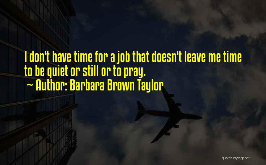 Time To Leave Job Quotes By Barbara Brown Taylor