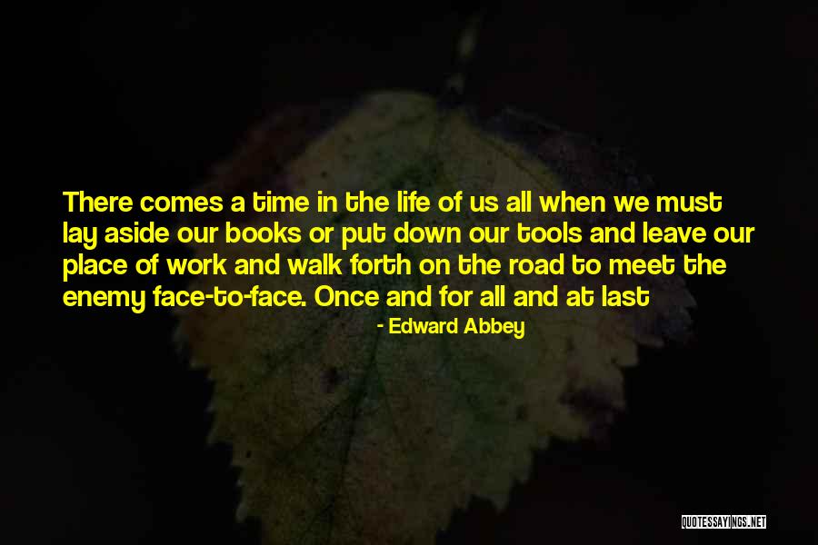 Time To Leave Work Quotes By Edward Abbey Time To Leave Work Quotes By Edward Abbey