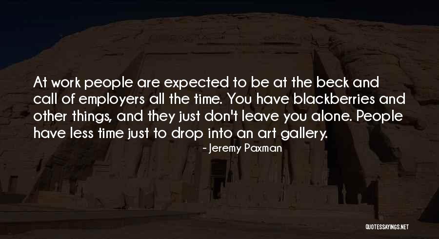 Time To Leave Work Quotes By Jeremy Paxman Time To Leave Work Quotes By Jeremy Paxman