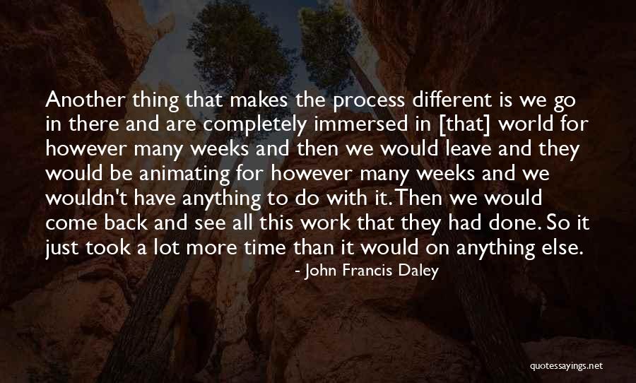 Time To Leave Work Quotes By John Francis Daley Time To Leave Work Quotes By John Francis Daley
