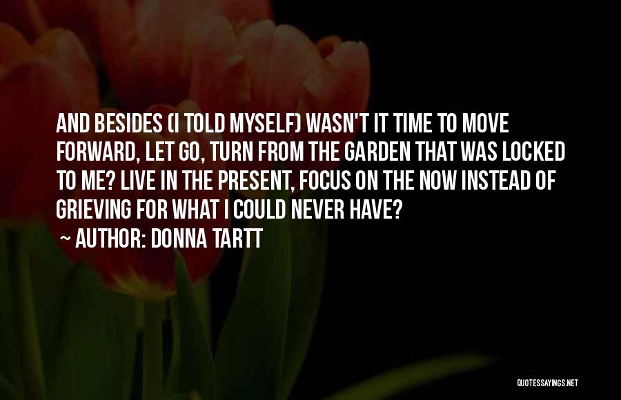 Time To Let Go And Move On Quotes By Donna Tartt