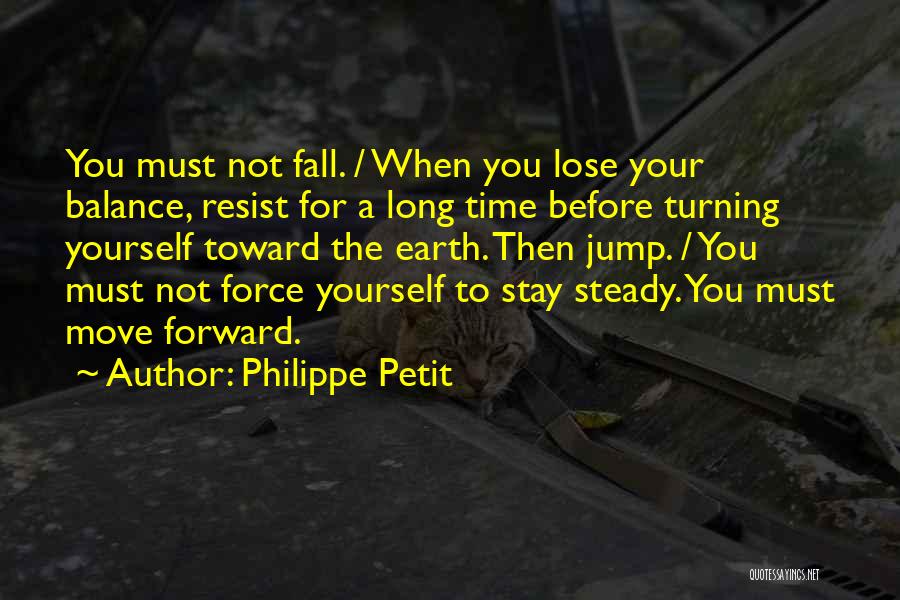 Time To Let Go And Move On Quotes By Philippe Petit