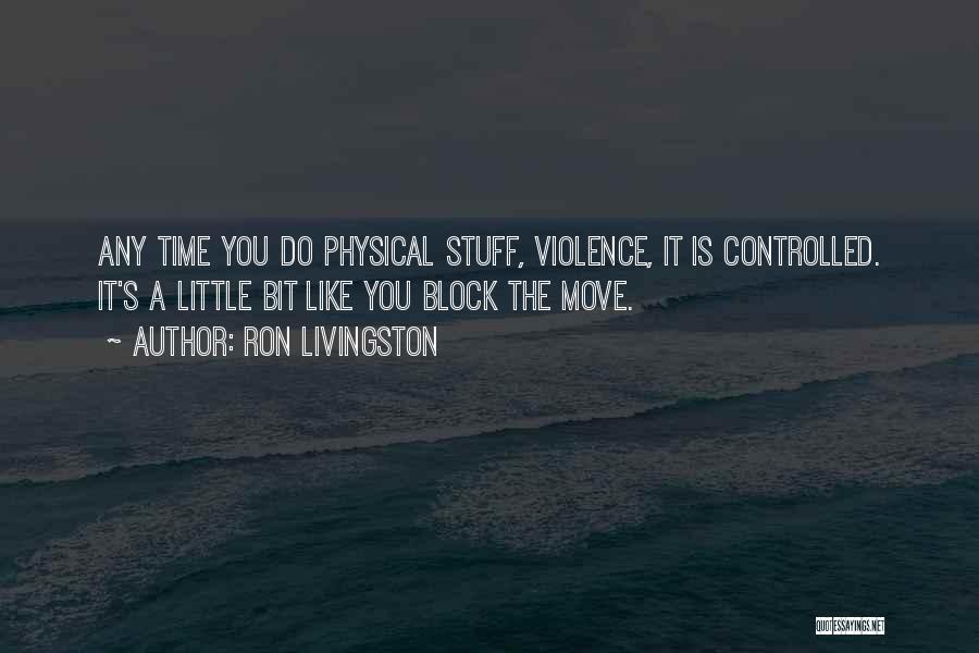 Time To Let Go And Move On Quotes By Ron Livingston