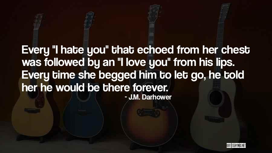 Time To Let Go Love Quotes By J.M. Darhower