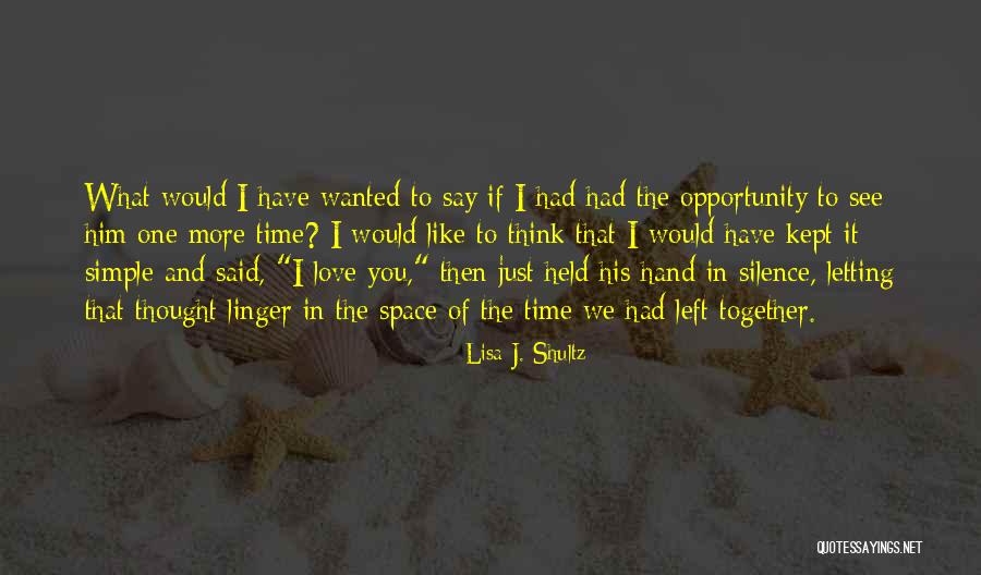 Time To Let Go Love Quotes By Lisa J. Shultz