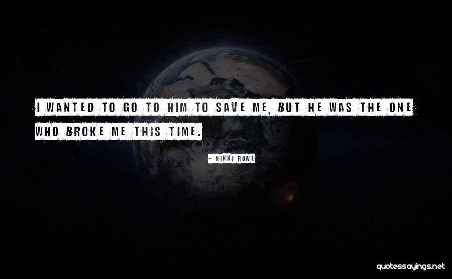 Time To Let Go Love Quotes By Nikki Rowe Time To Let Go Love Quotes By Nikki Rowe