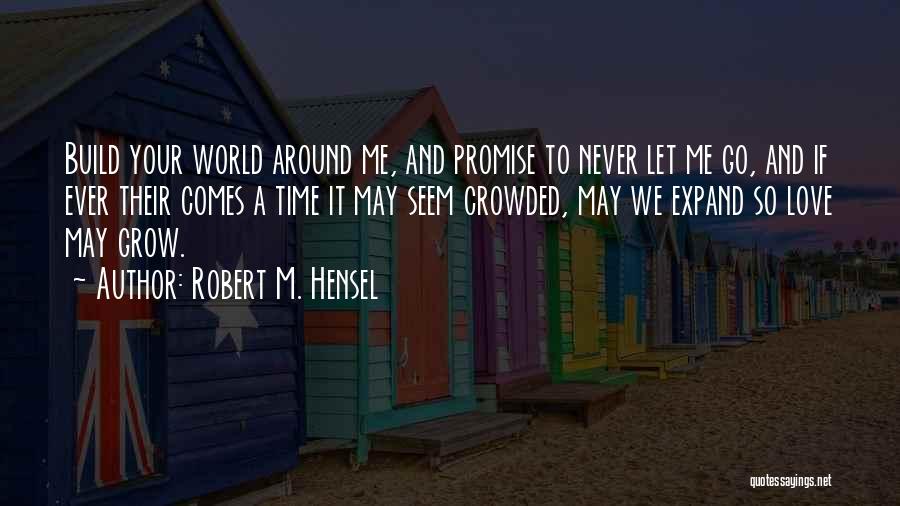 Time To Let Go Love Quotes By Robert M. Hensel