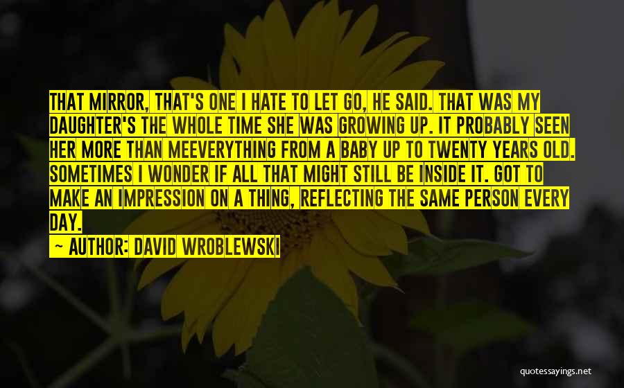 Time To Let Go Quotes By David Wroblewski