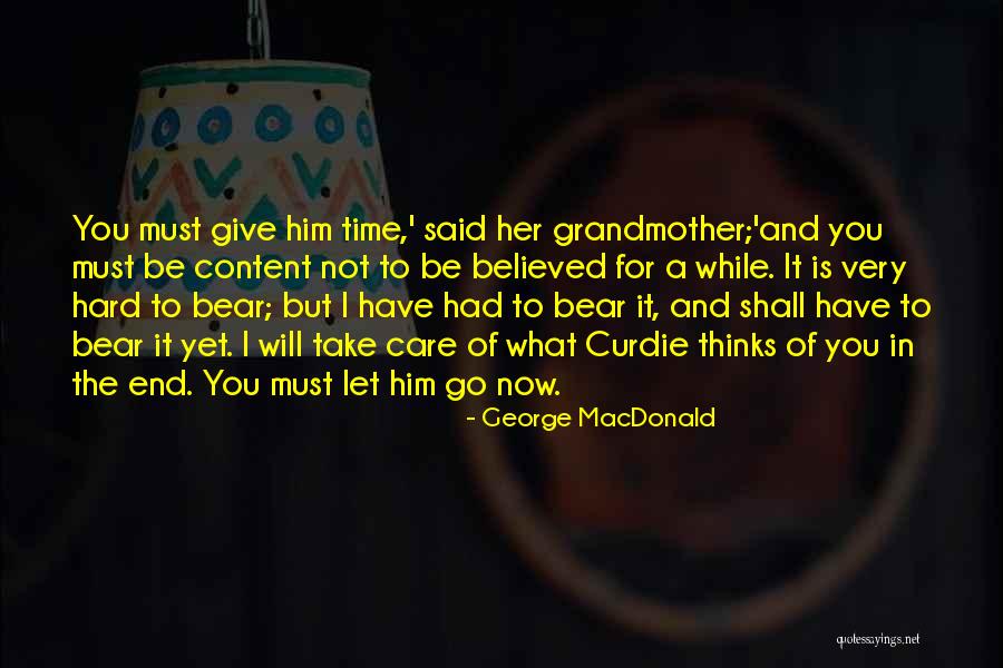 Time To Let Him Go Quotes By George MacDonald