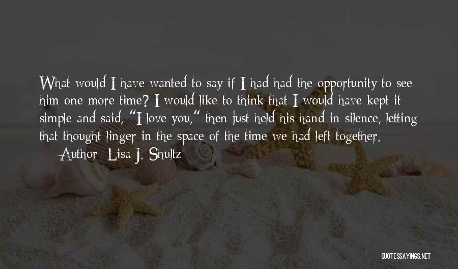 Time To Let Him Go Quotes By Lisa J. Shultz