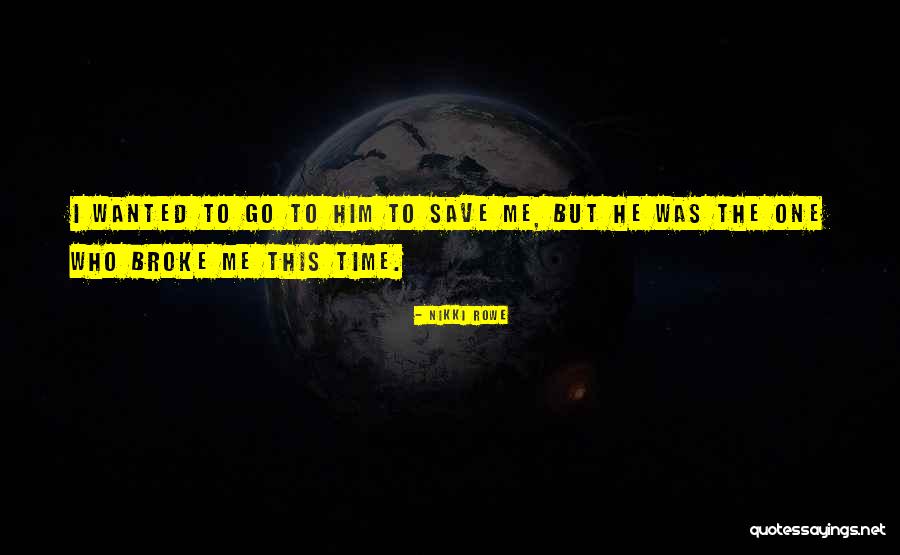 Time To Let Him Go Quotes By Nikki Rowe