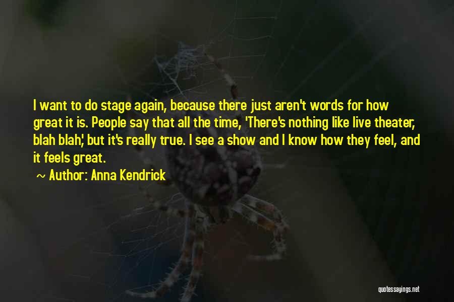 Time To Live Again Quotes By Anna Kendrick