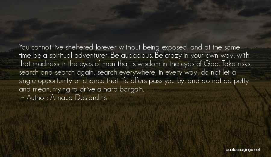 Time To Live Again Quotes By Arnaud Desjardins