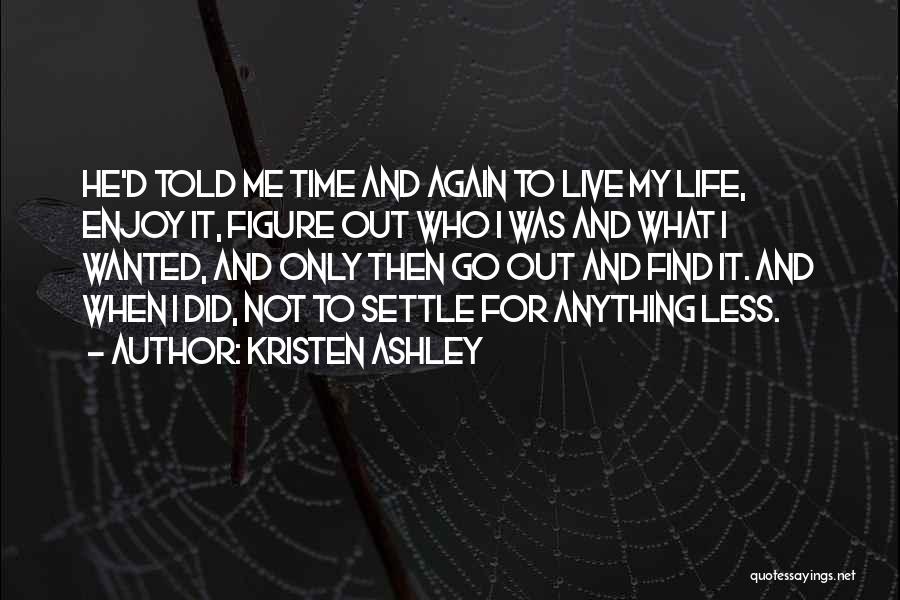 Time To Live Again Quotes By Kristen Ashley