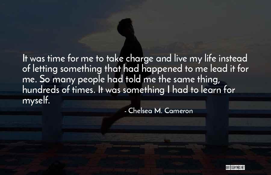 Time To Live For Myself Quotes By Chelsea M. Cameron