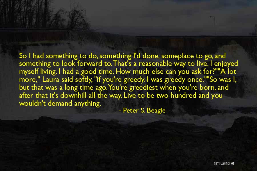 Time To Live For Myself Quotes By Peter S. Beagle