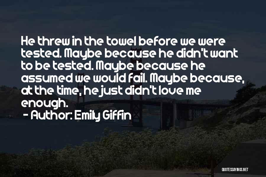 Time To Love Me Quotes By Emily Giffin