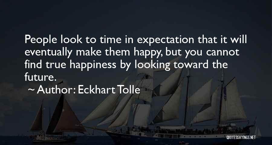 Time To Make Myself Happy Quotes By Eckhart Tolle
