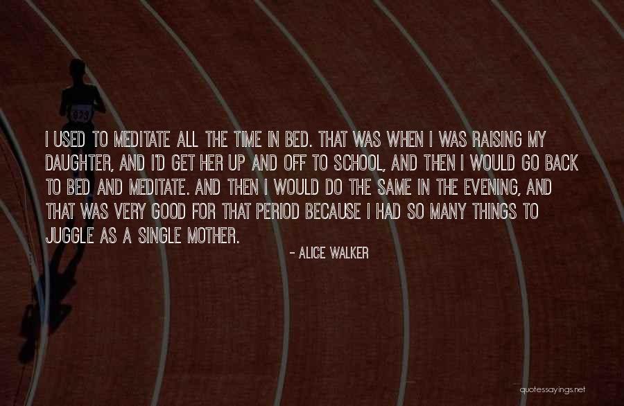 Time To Meditate Quotes By Alice Walker Time To Meditate Quotes By Alice Walker