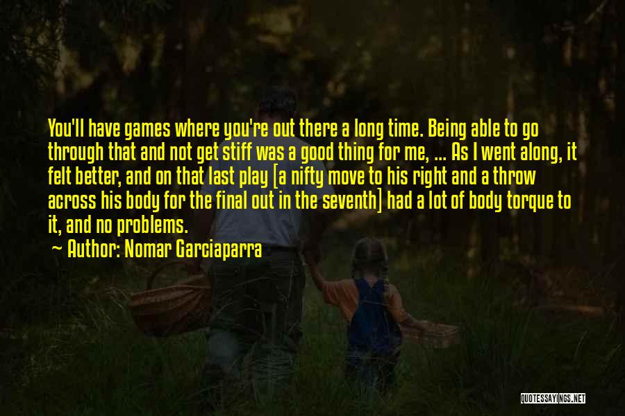 Time To Move Along Quotes By Nomar Garciaparra
